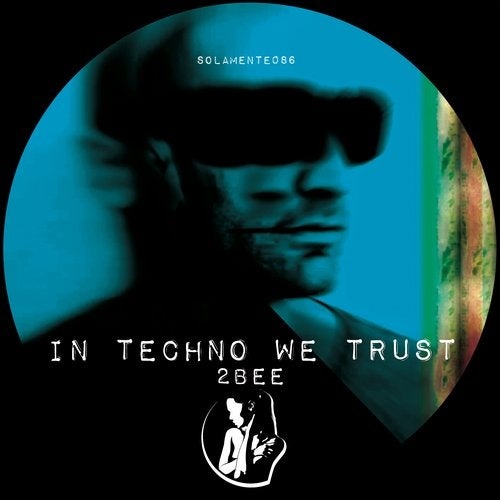 2bee - In Techno We Trust [SOLAMENTE086]